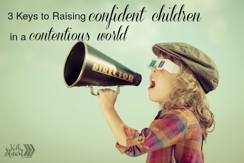 3 Keys to Raising Confident Children in a Contentious World