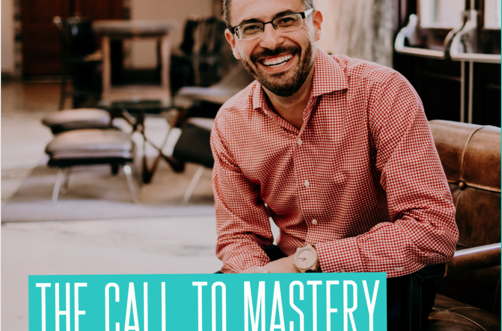 The Call to Mastery: A New Podcast